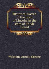 Historical sketch of the town of Lincoln, in the state of Rhode Island