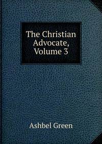 The Christian Advocate, Volume 3
