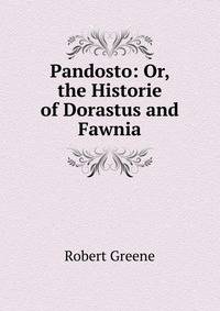 Pandosto: Or, the Historie of Dorastus and Fawnia
