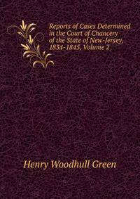 Reports of Cases Determined in the Court of Chancery of the State of New-Jersey, 1834-1845, Volume 2