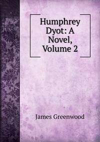 Humphrey Dyot: A Novel, Volume 2