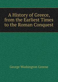 A History of Greece, from the Earliest Times to the Roman Conquest
