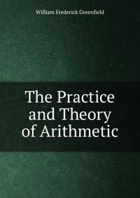 The Practice and Theory of Arithmetic