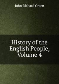 History of the English People, Volume 4
