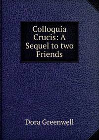 Colloquia Crucis: A Sequel to two Friends
