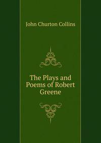 The Plays and Poems of Robert Greene