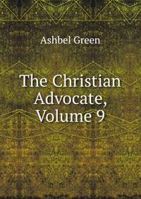 The Christian Advocate, Volume 9