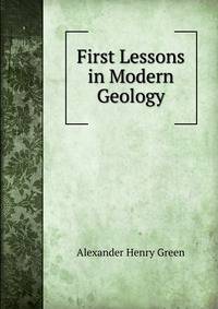 First Lessons in Modern Geology