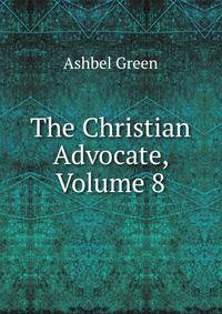 The Christian Advocate, Volume 8