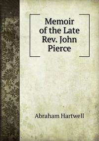 Memoir of the Late Rev. John Pierce