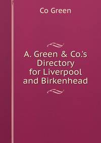 A. Green &amp; Co.'s Directory for Liverpool and Birkenhead