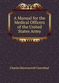 A Manual for the Medical Officers of the United States Army
