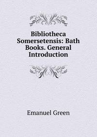 Bibliotheca Somersetensis: Bath Books. General Introduction