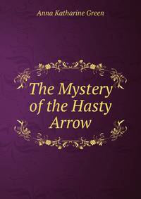 The Mystery of the Hasty Arrow