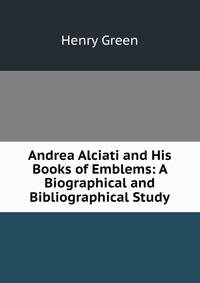 Andrea Alciati and His Books of Emblems: A Biographical and Bibliographical Study