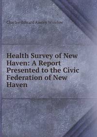 Health Survey of New Haven: A Report Presented to the Civic Federation of New Haven