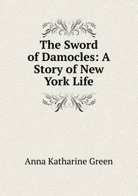 The Sword of Damocles: A Story of New York Life