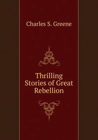 Thrilling Stories of Great Rebellion