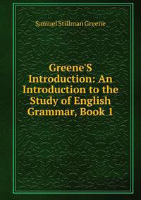 Greene'S Introduction: An Introduction to the Study of English Grammar, Book 1