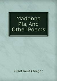 Madonna Pia, And Other Poems