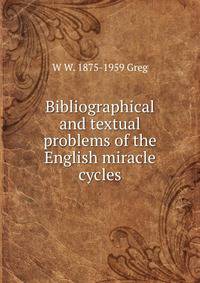 Bibliographical and textual problems of the English miracle cycles