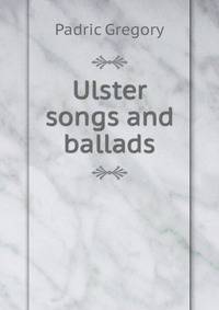 Ulster songs and ballads