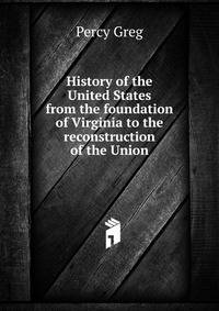 History of the United States from the foundation of Virginia to the reconstruction of the Union