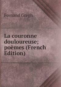 La couronne douloureuse; poemes (French Edition)