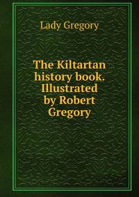 The Kiltartan history book. Illustrated by Robert Gregory