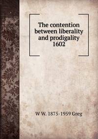 The contention between liberality and prodigality 1602