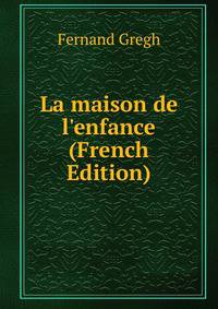 La maison de l'enfance (French Edition)