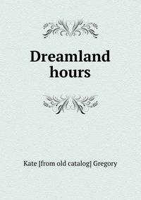 Dreamland hours