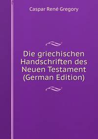 Die griechischen Handschriften des Neuen Testament (German Edition)