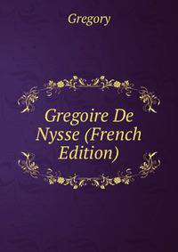Gregoire De Nysse (French Edition)