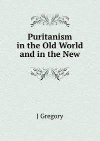 Puritanism in the Old World and in the New