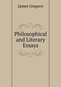 Philosophical and Literary Essays
