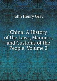 China, а history of the laws, manners, and customs of the people. Volume 2