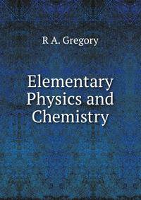 Elementary Physics and Chemistry