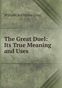 The Great Duel: Its True Meaning and Uses