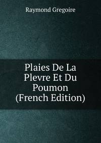 Plaies De La Plevre Et Du Poumon (French Edition)