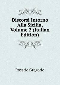 Discorsi Intorno Alla Sicilia, Volume 2 (Italian Edition)