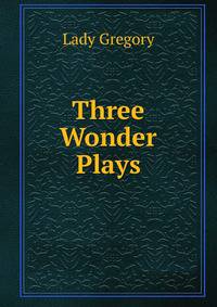 Three Wonder Plays