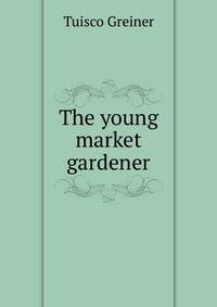 The young market gardener
