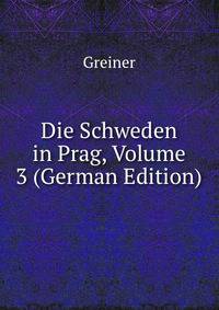 Die Schweden in Prag, Volume 3 (German Edition)