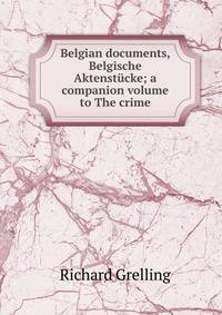 Belgian documents, Belgische Aktenstucke; a companion volume to The crime