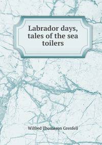 Labrador days, tales of the sea toilers