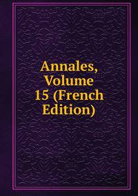 Annales, Volume 15 (French Edition)