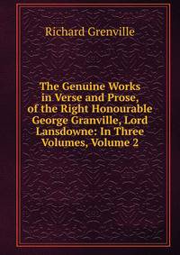 The Genuine Works in Verse and Prose, of the Right Honourable George Granville, Lord Lansdowne: In Three Volumes, Volume 2