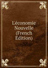 L'?conomie Nouvelle (French Edition)