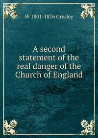 A second statement of the real danger of the Church of England